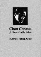 Chan Canasta - A Remarkable Man - Volume 1 - David Britland 